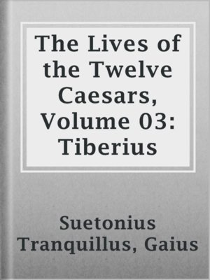 cover image of The Lives of the Twelve Caesars, Volume 03: Tiberius